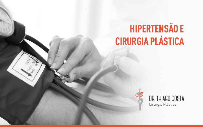 HipertensÃ£o. Pacientes hipertensos podem fazer uma cirurgia plÃ¡stica?